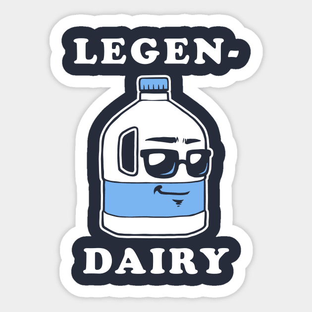 LegenDairy Sticker by dumbshirts